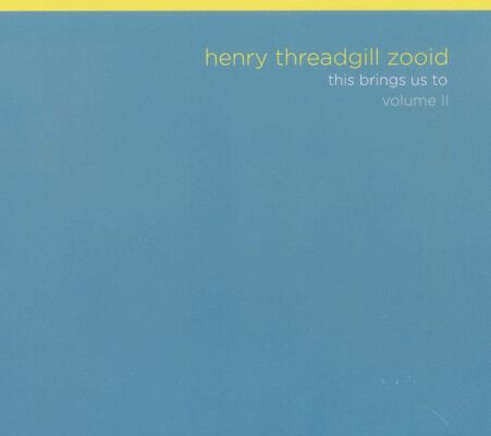 Henry Threadgill Zooid - This Brings Us To Vol. Ii