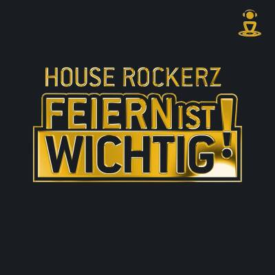 House Rockerz - Feiern Ist Wichtig Vol. 1