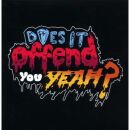 Does It Offend You Yeah - You Have No Idea What You Are
