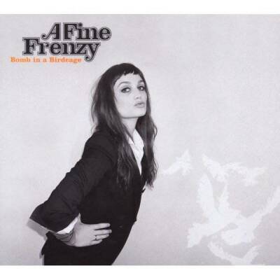 A Fine Frenzy - BOMB IN A BIRDCAGE