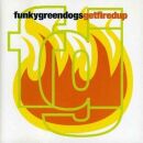 Funkygreendogs - Getfiredup