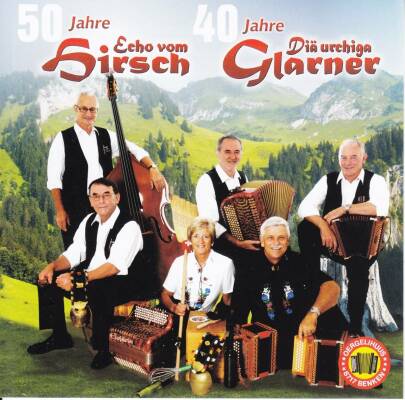 Echo vom Hirsch / Urchigä Glarner Diä - 50 Jahre / 40 Jahre