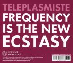Teleplasmiste - Frequency Is The New Ecstasy