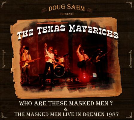 Sahm Doug Pres. The Texas Mavericks - Who Are These Masked Men & The Masked Men Live