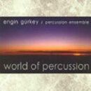 Gürkey, Engin Percussion Ensemble - World Of Percussion