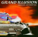 Grand Illusion - Ordinary Just Wont Do