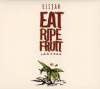 Elijah - EAT RIPE FRUIT