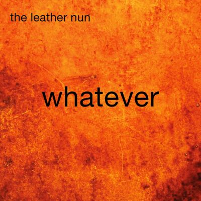 Leather Nun, The - Whatever