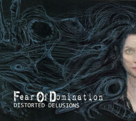 Fear Of Domination - Distorted Delusions