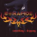 Bonafide - Somthing`s Dripping