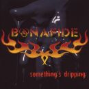 Bonafide - Somthing`s Dripping
