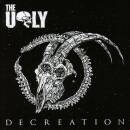Ugly, The - Decreation