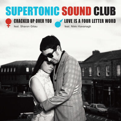 Supertonic Sound Club - Cracked Up Over You / Love Is A Four Letter Word