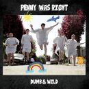 Penny Was Right - Dumb And Wild