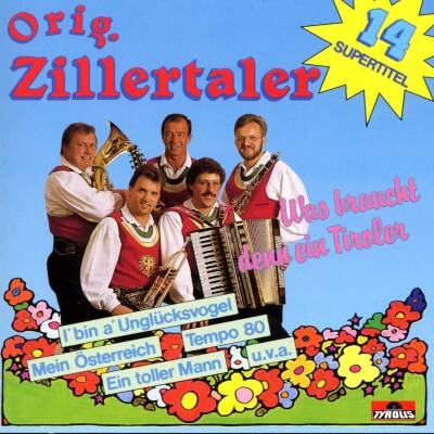 Original Zillertaler - Was braucht denn ein Tiroler
