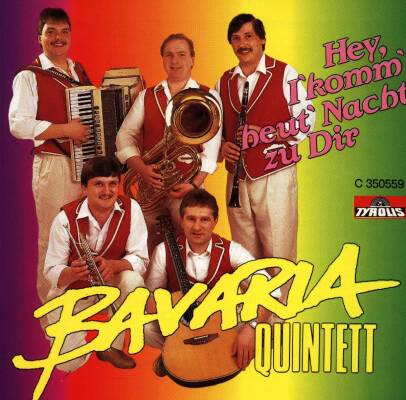Bavaria Quintett - Hey, I´ komm´ heut´ Nacht zu D