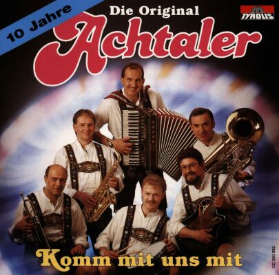 Original Achtaler - Komm Mit Uns Mit / 10 Jahre