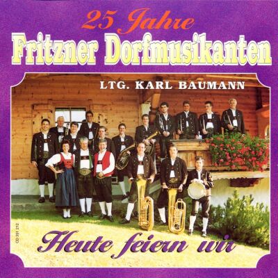 Fritzner Dorfmusikanten - Heute Feiern Wir / 25 Jahre