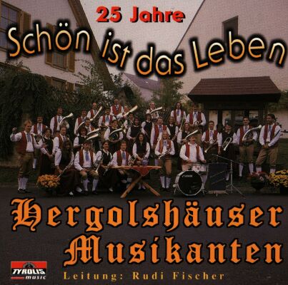 Hergolshäuser Musikanten - 25 Jahre / Schön Ist Das Leben