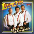 Lizum Trio Aus Tirol - Ich Lieb Dich, Ich Brauch Dich