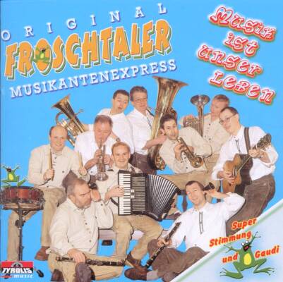 Froschtaler Orig. - Musik ist unser Leben