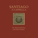 Santiago A Cappella (Diverse Komponisten)