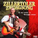 Zillertoler Zwoagsong - A So Wias Friaga Wor