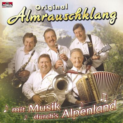 Almrauschklang Orig. - Mit Musik Durchs Alpenland