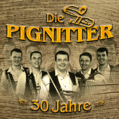 Pignitter Die - 30 Jahre