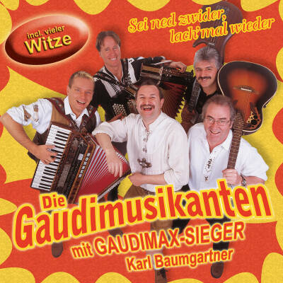 Gaudimusikanten Die Mit Baumga - Sei ned zwider, lach mal wiede