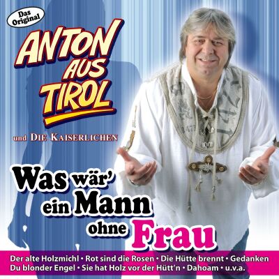Anton Aus Tirol U. Die Kaiserl - Was Wär Ein Mann Ohne Frau