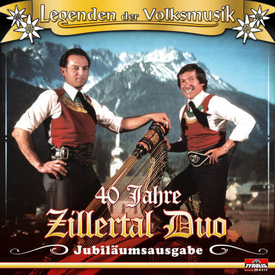Zillertal Duo - Jubilaeumsausgabe 40 Jahre