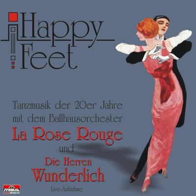 Rose Rouge, La / Herren Wunderlich, Die - Happy Feet - Live Aufnahme