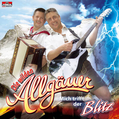 Wilden Allgäuer, Die - Mich trifft der Blitz