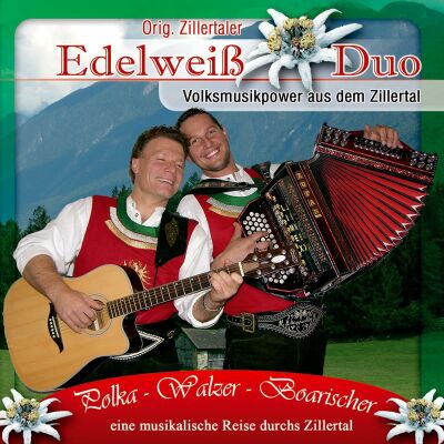 Edelweiss Duo Orig. Zillertal - Polka-Walzer-Boarischer
