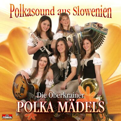 Oberkrainer Polka Mädels Die - Polkasound Aus Slowenien