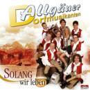 Allgäuer Dorfmusikanten - Solang wir leben