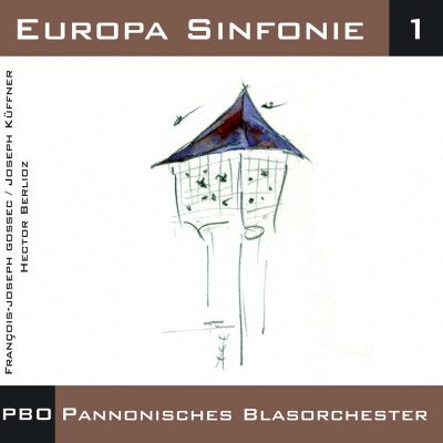 PBO Pannonisches Blasorchester - Europa Sinfonie 1 (Diverse Komponisten)