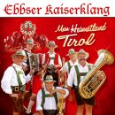 Ebbser Kaiserklang - Mein Heimatland Tirol