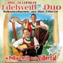 Zillertaler Edelweiss Duo - Im Polkaschritt Durchs Zillertal