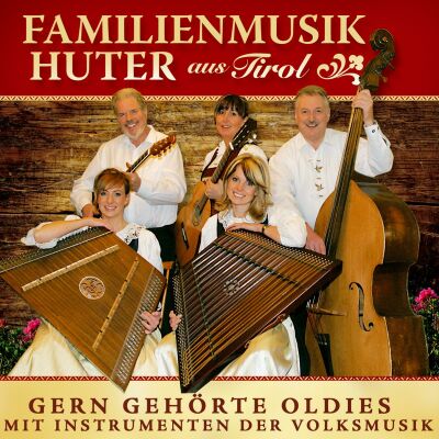 Familienmusik Huter - Gern Gehörte Oldies
