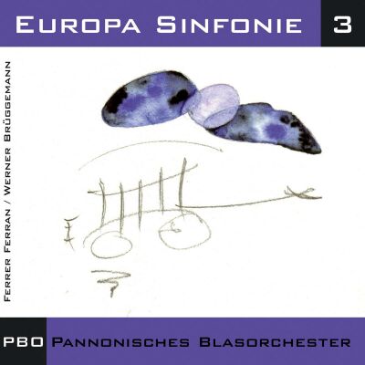 PBO Pannonisches Blasorchester - Europa Sinfonie 3 (Diverse Komponisten)