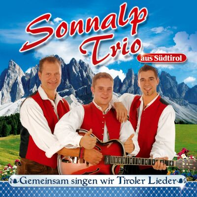 Sonnalp Trio - Gemeinsam Singen Wir Tiroler Lieder