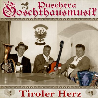 Puschtra Goschthausmusik - Tiroler Herz