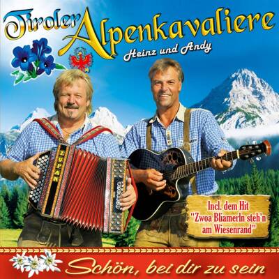 Tiroler Alpenkavaliere - Schoen, bei dir zu sein