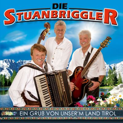 Stuanbriggler Die - Ein Gruss Von Unserm Land Tirol