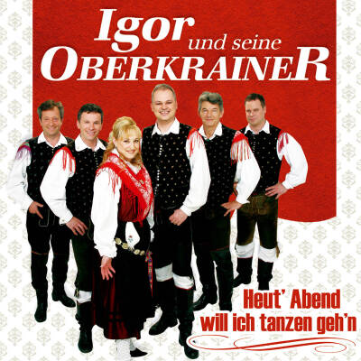 Igor Und Seine Oberkrainer - Heut´ Abend will ich tanzen geh´n