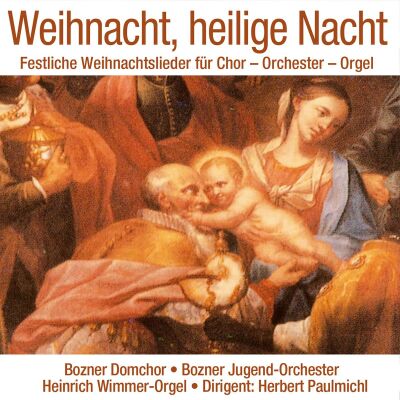 Bozner Domchor Bozner Jugendorchester - Weihnacht, Heilige Nacht