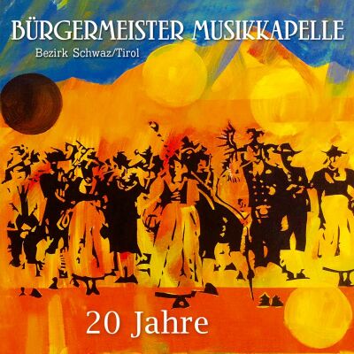 Bürgermeister Musikkapelle Bezirk Schwaz - 20 Jahre
