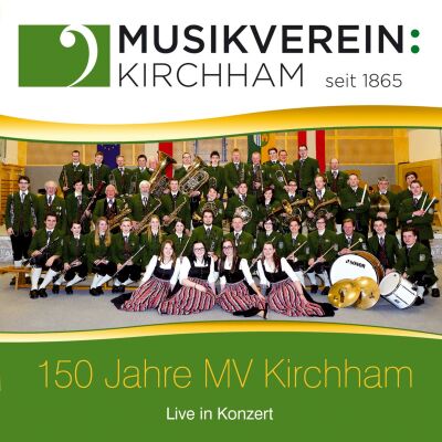 Musikverein Kirchham - 150 Jahre Mv Kirchham: Live In Konzert